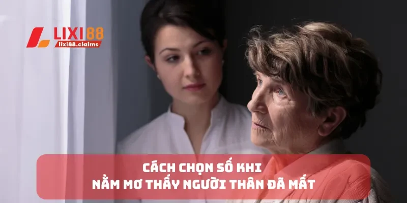 Cách chọn số khi nằm mơ thấy người thân đã mất