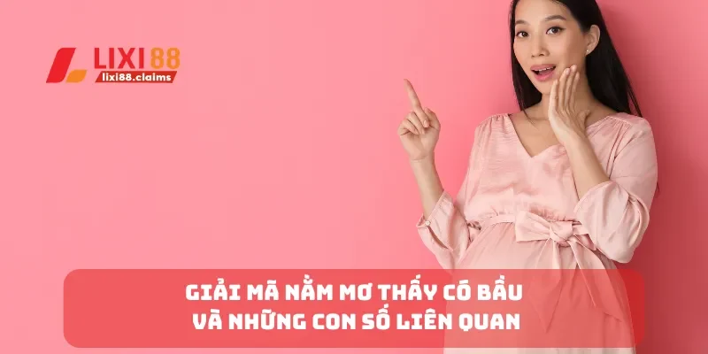Mơ Thấy Rắn Đánh Số Gì? Giải Nghĩa Giấc Mơ Cùng Lixi88 5 Giải mã nằm mơ thấy có bầu và những con số liên quan