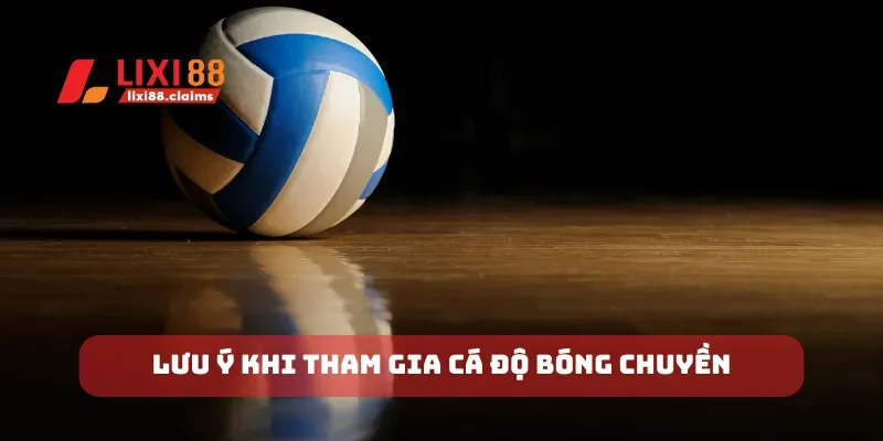 Lưu ý khi tham gia cá độ bóng chuyền