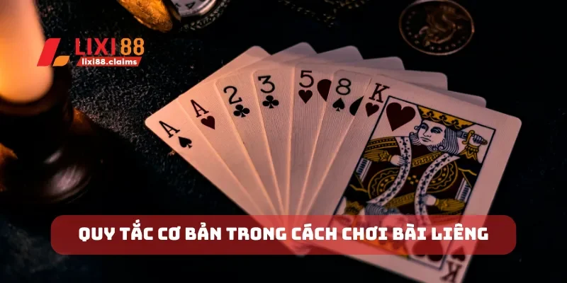 Quy tắc cơ bản trong cách chơi bài liêng
