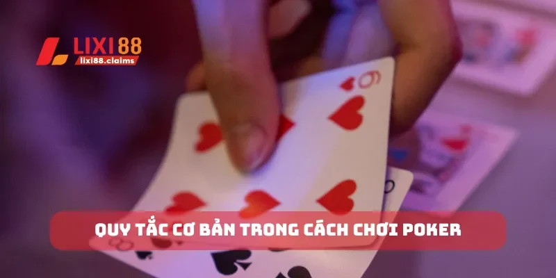 Quy tắc cơ bản trong cách chơi poker