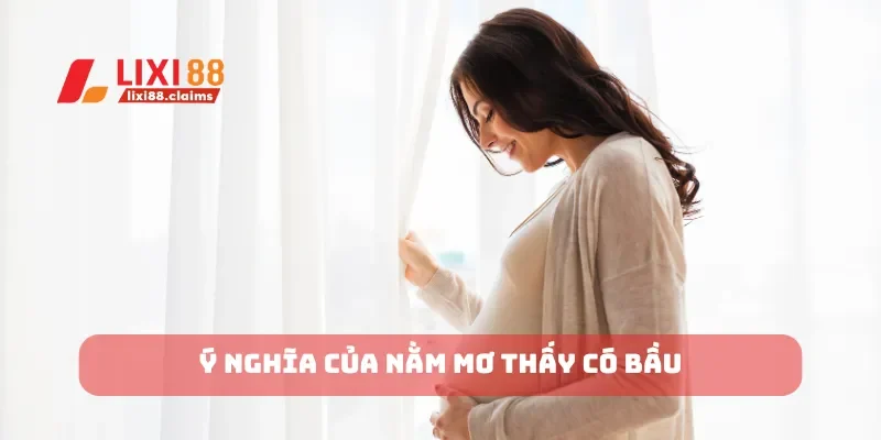 Mơ Thấy Rắn Đánh Số Gì? Giải Nghĩa Giấc Mơ Cùng Lixi88 4 Ý nghĩa của nằm mơ thấy có bầu